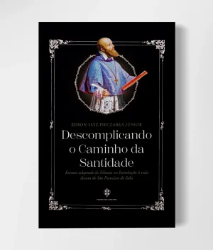 Capa do livro "Descomplicando o Caminho da Santidade I", adaptação do Filoteia, de São Francisco de Sales, publicado pela Editora Verbo Encarnado.