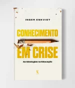 Capa do livro "Conhecimento em Crise: As Ideologias na Educação" publicado pela Editora Kírion, abordando pedagogia, política e filosofia na educação.