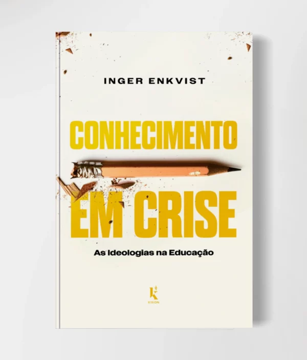 Capa do livro "Conhecimento em Crise: As Ideologias na Educação" publicado pela Editora Kírion, abordando pedagogia, política e filosofia na educação.