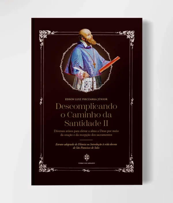 Capa do livro "Descomplicando o Caminho da Santidade II", adaptação do Filoteia, de São Francisco de Sales, publicado pela Editora Verbo Encarnado.